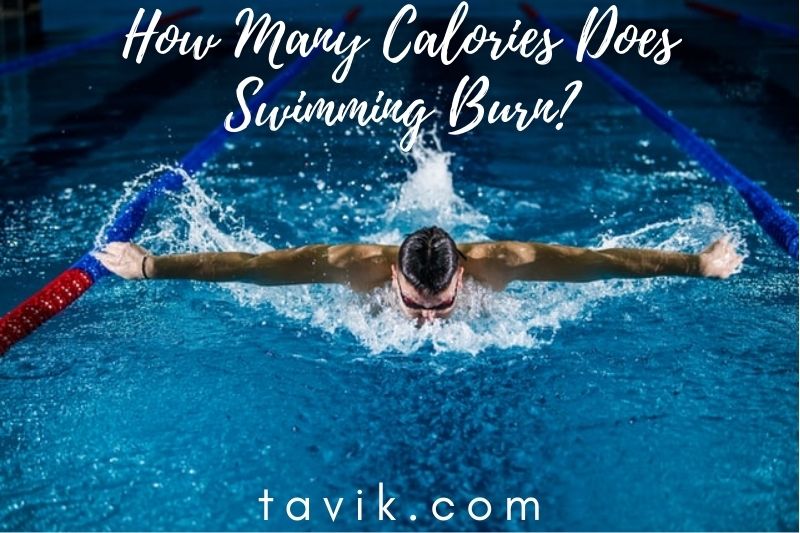 How Many Calories Does Swimming Burn? Top Full Guide 2022