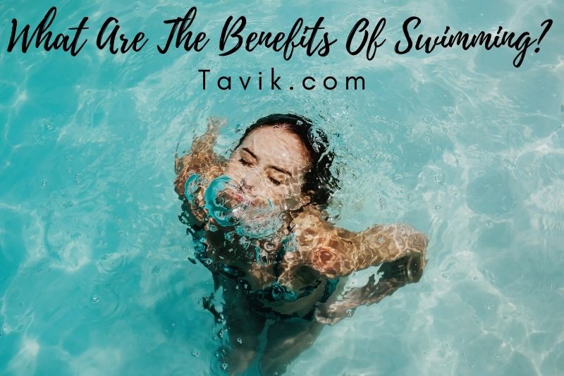 What Are The Benefits Of Swimming? Top Full Guide 2022