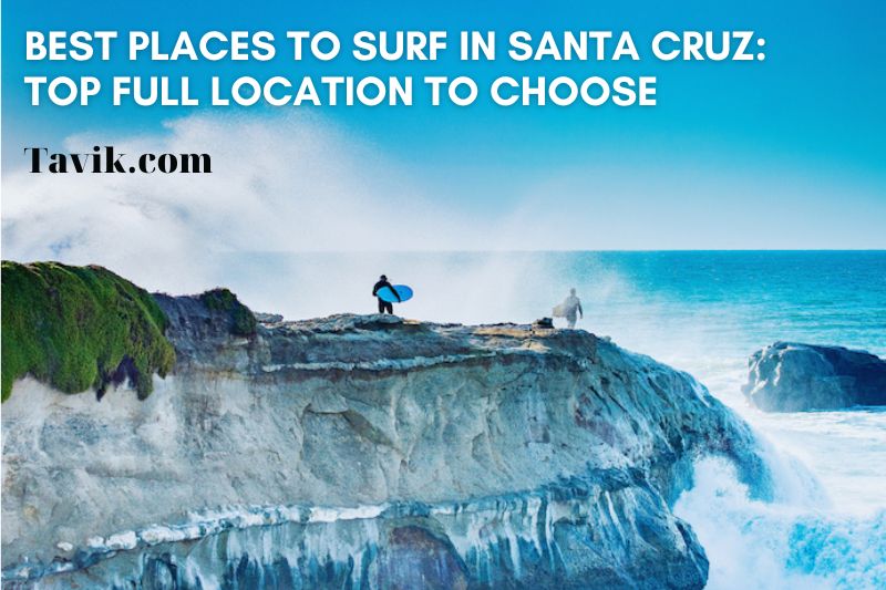 100+ Best Places To Surf In Santa Cruz Beach 2022: Top Full Location To Choose