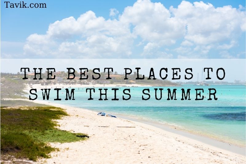 Get Your Swim On! The Best Places To Swim This Summer 2022